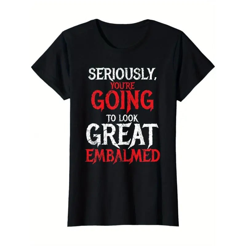Valentine's Day Gift - Men's "Seriously, You're Going to Look Great Embellished" Graphic Tee - Casual Black Cotton T-Shirt with Red & White Print, Crew Neck, Short Sleeve, Machine Washable, Valentine's Day Outfitmade in usa