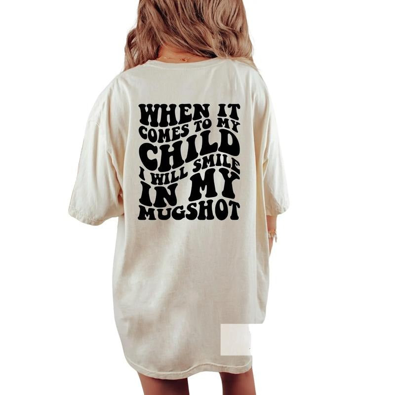 When It Comes To My Child I Will Smile In My Mugshot Shirt, Cool Mom Shirt, Mom Life Quotes Shirt T Shirt, Retro Mama Shirt, Unisex T-Shirt, Short Sleeve Tee Shirt, Unique Gifts For Mom, Gifts For Birthday