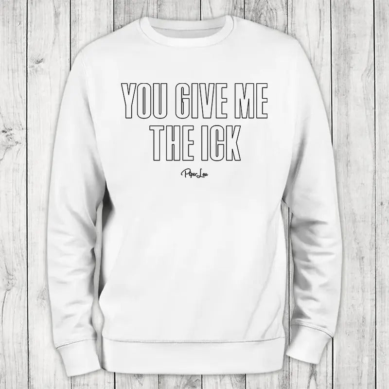 You Give Me The Ick Sweatshirt, Proudly Printed In The USA, Sweatshirt Gray / White, #sassy #cute #colorprint