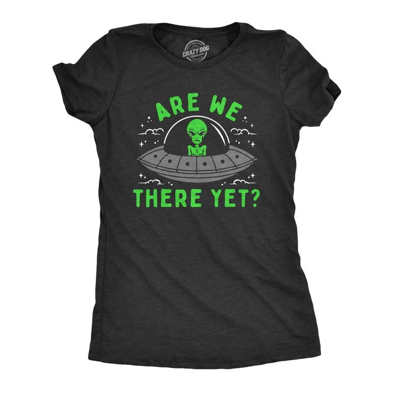 Womens Are We There Yet T Shirt Funny UFO Road Trip Alien Spaceship Joke Tee for Ladies Funny Womens T Shirts Cute Slimming Top Comfortable Soft Womenswear Sarcastic Tops for Women Funny Space Top Black -