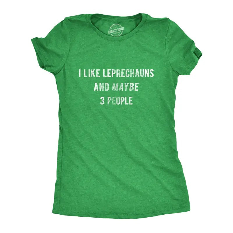 Womens I Like Leprechauns and Maybe 3 People T Shirt Funny Saint Patricks Day Tee Funny Womens T Shirts Cute Slimming Top Comfortable Green