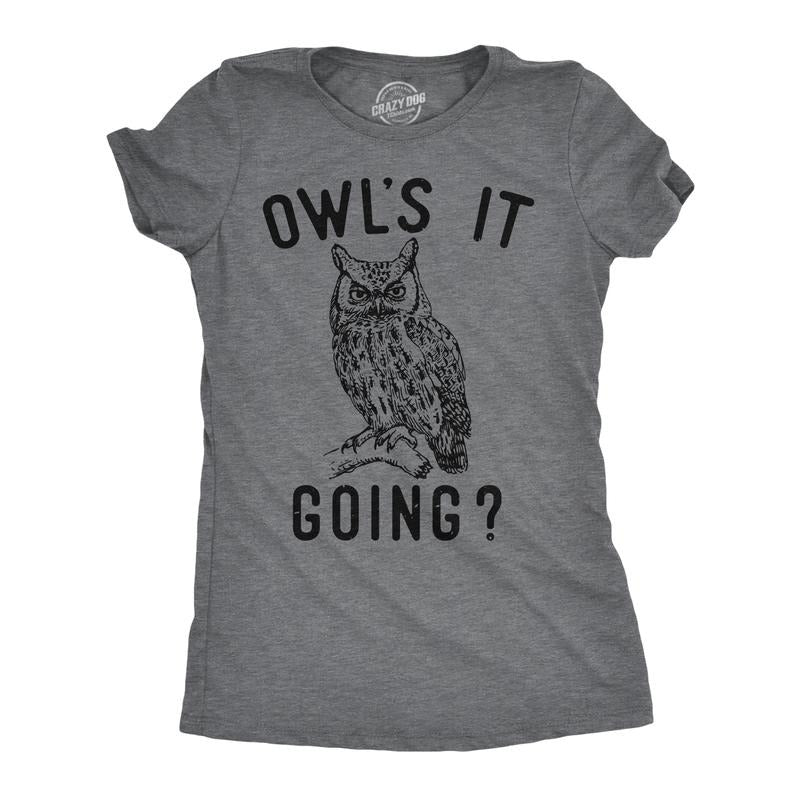 Womens Owls It Going Funny T Shirt Sarcastic Owl Graphic Tee For Ladies Funny Womens T Shirts Cute Slimming Top Comfortable Soft Womenswear Animal Tops for Women Funny Sarcastic Top Women's Novelty Dark Grey