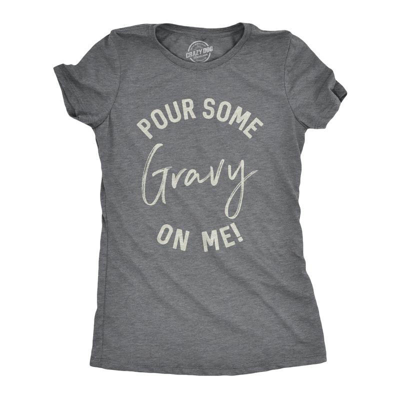 Womens Pour Some Gravy On Me T shirt Funny Thanksgiving Turkey Thankful Tee Cool Funny Womens T Shirts Cute Slimming Top Comfortable Soft Womenswear Thanksgiving Tops for Women Funny Food Top Women's Dark Grey