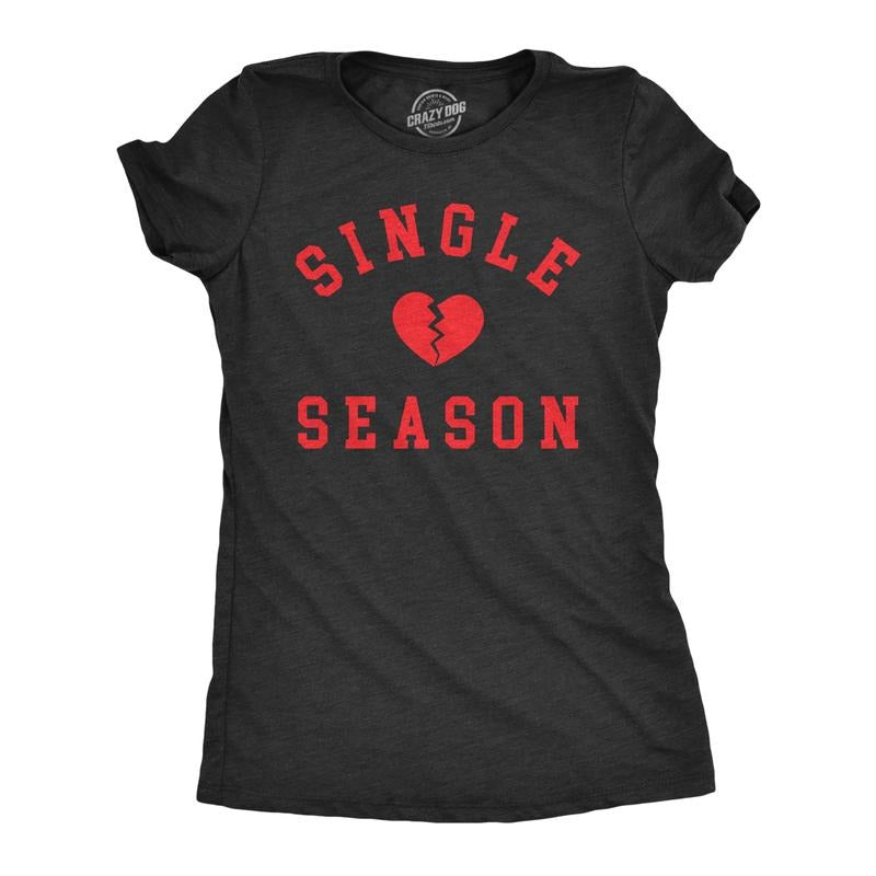 Womens Single Season T Shirt Funny Valentines Day Lonely Broken Heart Joke Tee For Ladies Funny Womens T Shirts Cute Slimming Top Comfortable Soft Womenswear Love Tops for Women Funny Sarcastic Top Black -