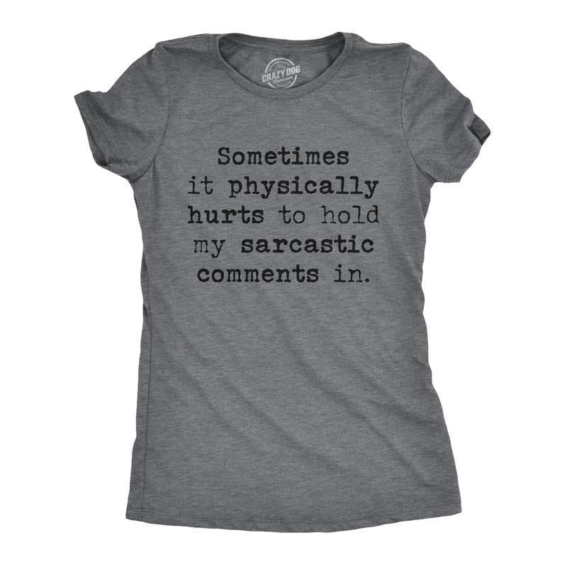 Womens Sometimes It Physically Hurts to Hold My Sarcastic Comments In T Shirt Funny Womens T Shirts Cute Slimming Top Comfortable Soft Womenswear Funny Sarcastic Top Women's Novelty Tees Dark Grey