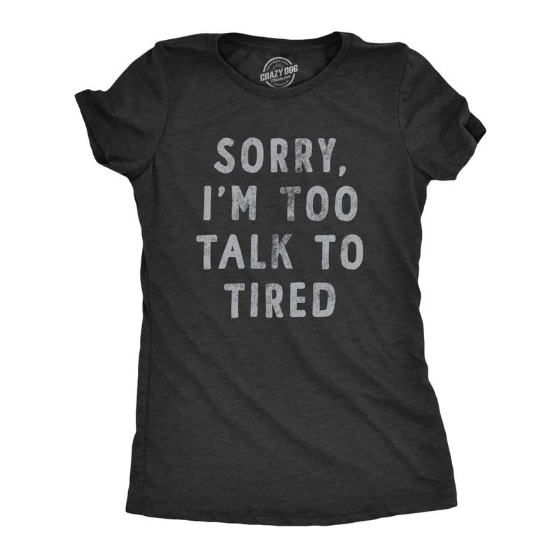 Womens Sorry Im Too Talk To Tired T Shirt Funny Sarcastic Sleepy Joke Text Tee For Ladies Funny Womens T Shirts Cute Slimming Top Comfortable Soft Womenswear Funny Introvert T Shirt Women's Novelty T Black