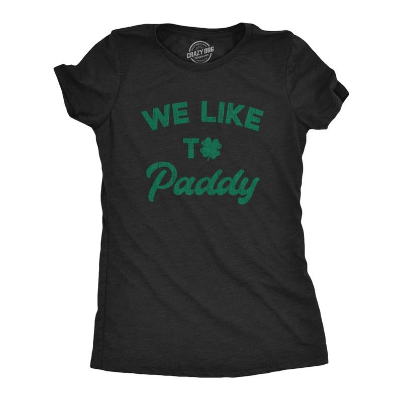 Womens We Like To Paddy T shirt Funny St Patricks Day Party Hilarious Irish Tee Funny Womens T Shirts Cute Slimming Top Comfortable Soft Womenswear Saint Patrick's Day Tops for Women Women's Novelty Black