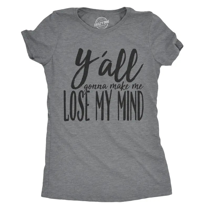 Womens Yall Gonna Make Me Lose My Mind Funny Ladies T Shirt Funny Womens T Shirts Cute Slimming Top Comfortable Soft Womenswear Funny Music Top Women's Novelty Tees Dark Grey