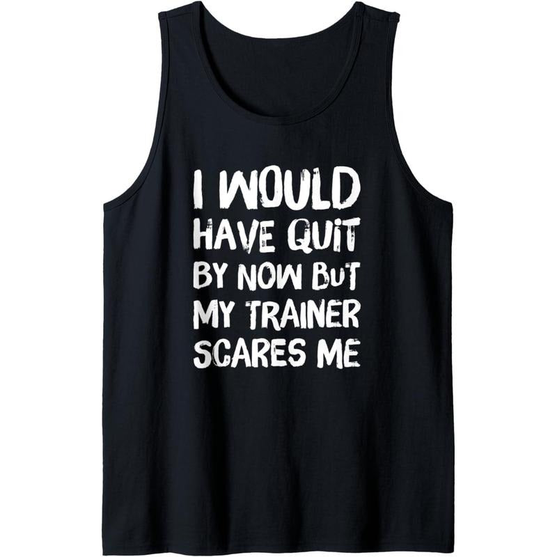 Would Have Quit But Trainer Scares Me Funny Workout Saying Tank Top made in usa