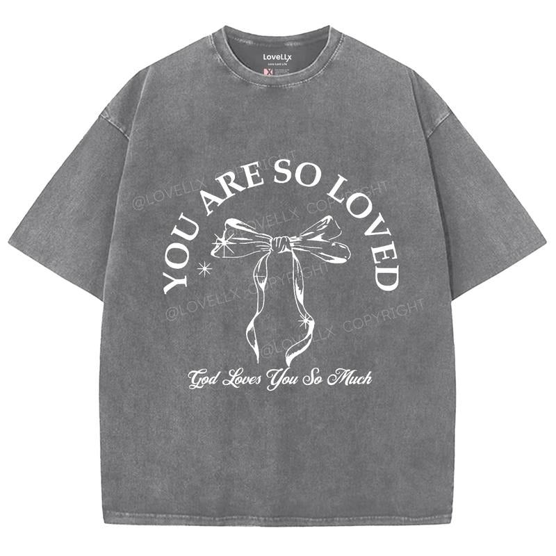 You Are So Loved Unisex Washed T-Shirt, Christian Jesus t shirts, Vintage 90s Graphic Tee Gift Cotton Top Womenswear Bottom