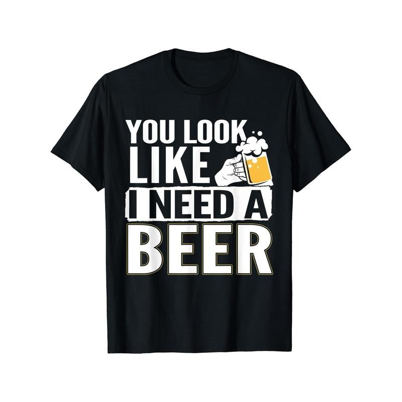 You Look Like I Need A Beer Tshirt Oktoberfest Beer Festival-220g T-shirt, Printed Graphic Tee for Sport Lovers made in usa