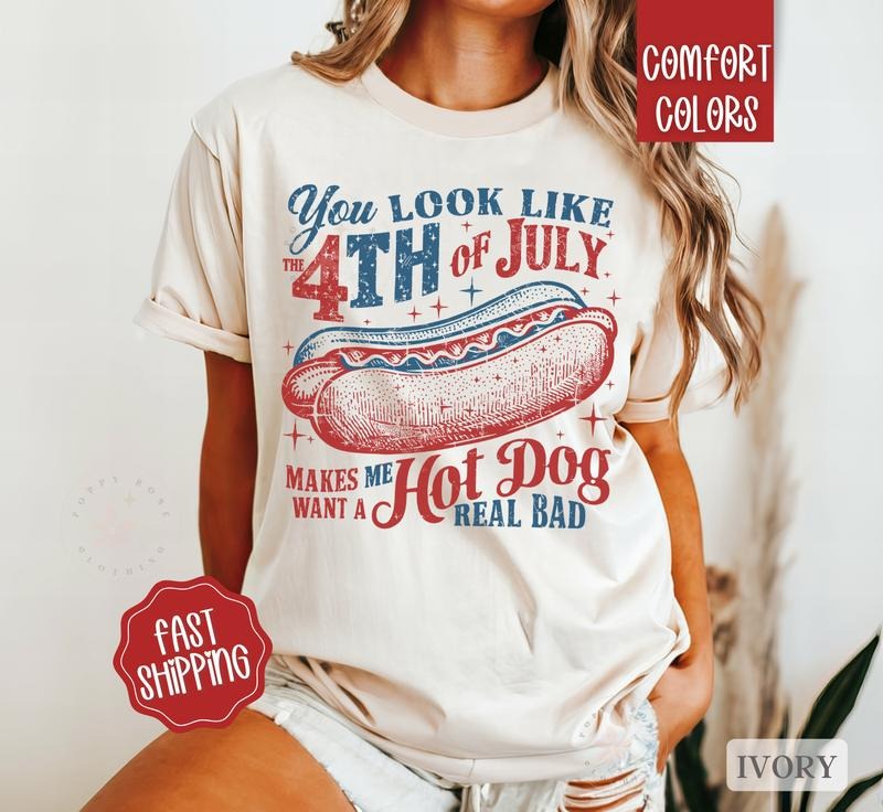 You Look Like The 4th of July Shirt Comfort Colors, Hot Dog Shirt for July 4th, Memorial Day Shirt, USA Shirt, Funny 4th of July Shirt, Patriotic Shirt
