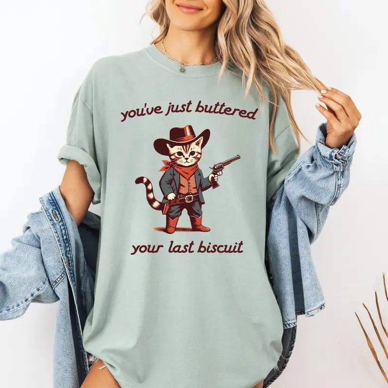 You've Just Buttered Your Last Biscuit, Cat Cowboy, Cute, Western Tshirt, Women's Comfort Colors Tee