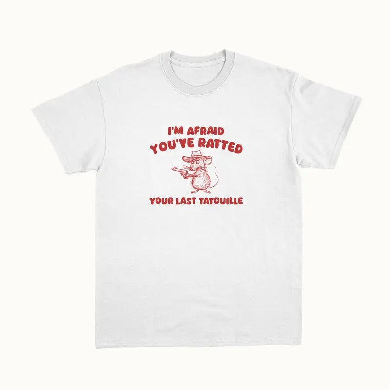 You've Ratedd Your Last Tatouille Unisex Shirt, Meme Top Dilly Dally, Born To Dilly Dally, Unisex T-Shirt, Gifts For Adult Him Her, Short Sleeve Tee Shirt, Gifts For Birthday Mothers Day Christmas Anniversary