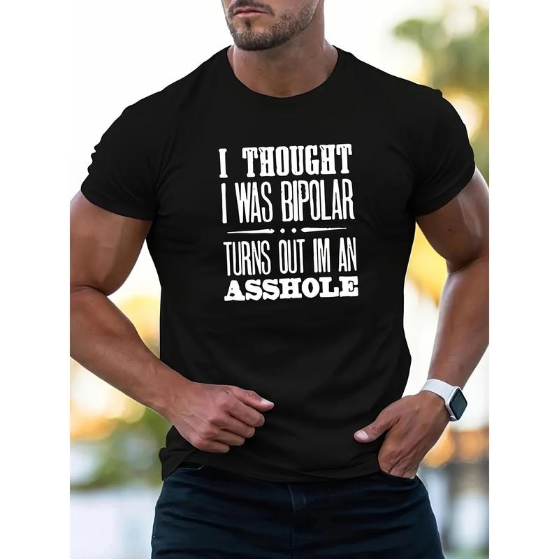 1 pc, 100% cotton T-shirt, I THOUGHT I WAS BIPOLAR TURNS OUT IM AN ASSHOLE printed men's heavy cotton round neck...