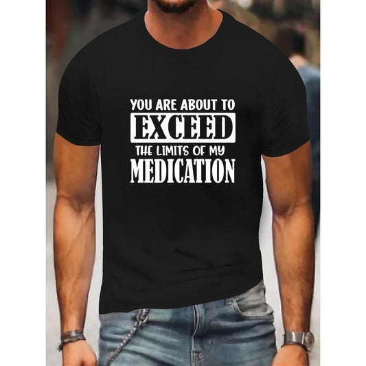1 pc, 100% cotton T-shirt, You Are About To Exceed The Limit Of My Medication Print, Men's Round Crew Neck Short Sleeve, Simple Style Tee Fashion Regular Fit T-Shirt, Casual Comfy Top For Spring Summer Holiday Leisure Vacation Men's Clothing As Gift