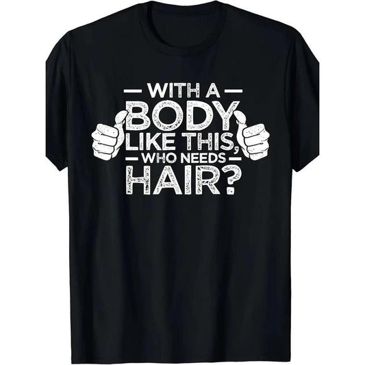 1 pcs, 100% Cotton, Who Needs Hair for a Body Like This Monogram Printed T Shirt, Seasonal Casual New Wave Men's T Shirt, Crew Neck High Street Cotton Short Sleeve T Shirt, Fashion Boutique T Shirt made in usa