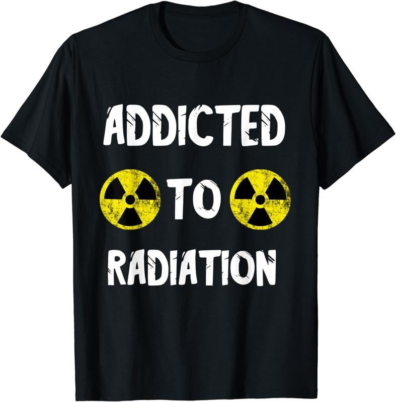 [100% Cotton] Addicted To Radiation Nuclear Fallout Symbol Radiology MRI T-Shirt