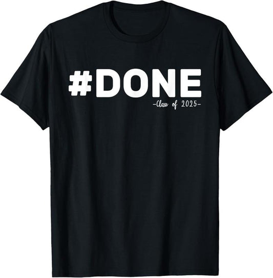 100% Cotton #DONE Class Of 2025 Graduate Funny 2025 Graduation Seniors T-Shirt