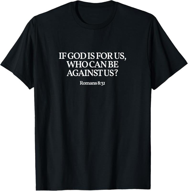 100% Cotton "If God is for us, who can be against us?" Romans 8:31. T-Shirt