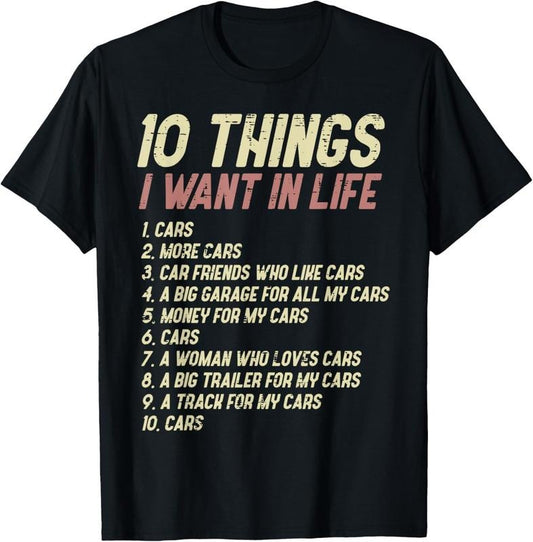 100% Cotton 10 Things I Want In Life Cars Funny Driver Racing Racer Gift T-Shirt