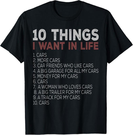 100% Cotton 10 Things I Want In My Life Cars More Cars car t shirts T-Shirt