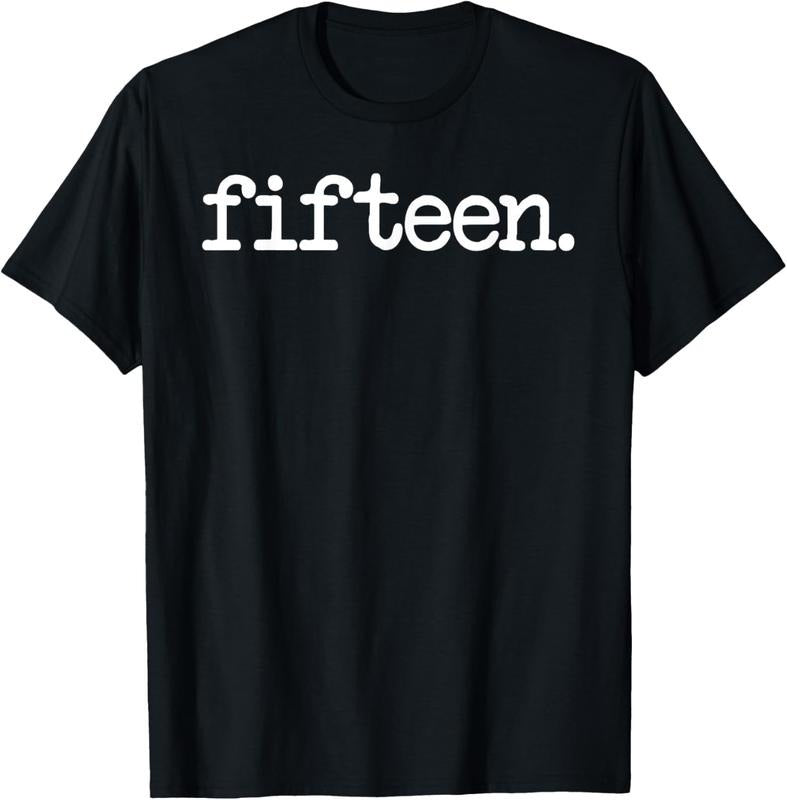 100% Cotton 15 Years Old "fifteen." - 15th Birthday Gift T-Shirt T-Shirt