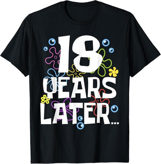 100% Cotton 18 YEARS LATER EIGHTEEN 18 year Old Birthday Gifts Boy Girls T-Shirt