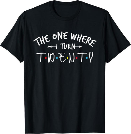 100% Cotton 20 Years Old 20th Birthday The One Where I Turn Twenty T-Shirt