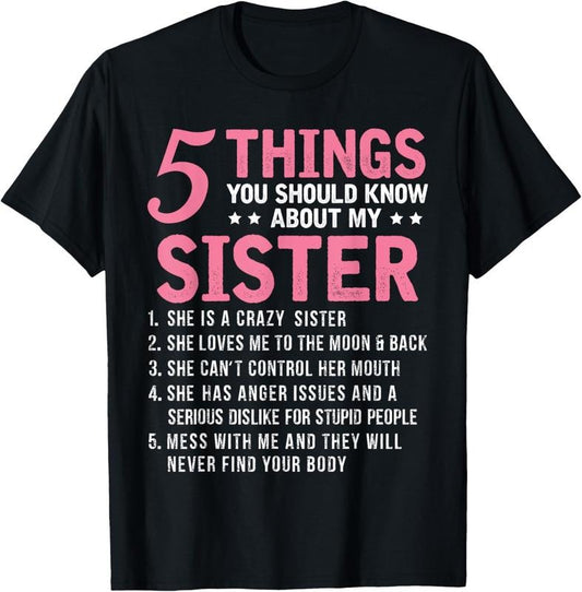100% Cotton 5 Things You Should Know About My Sister Funny Brother T-Shirt