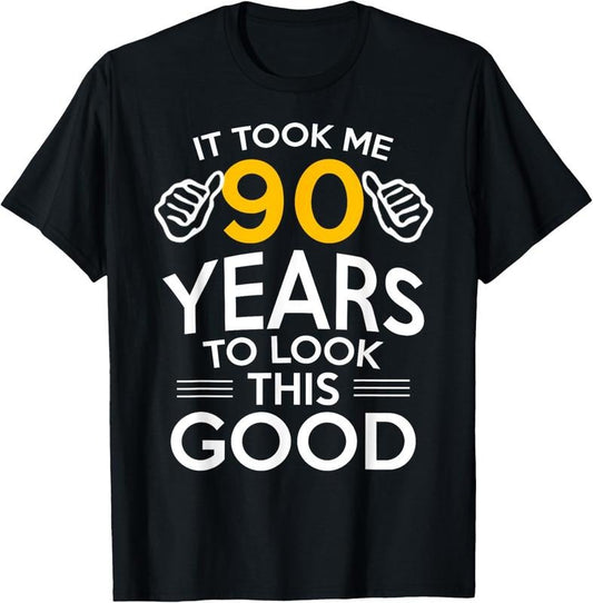 100% Cotton 90th Birthday Gift, Took Me 90 Years - 90 Year Old T-Shirt T-Shirt