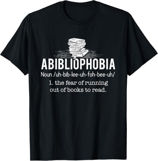 100% Cotton Abibliophobia - Funny Reading Bookworm Reader Gift T-Shirt