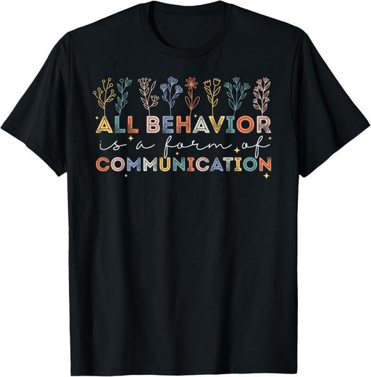 100% Cotton All Behavior Is A Form Of Communication Autism Awareness T-Shirt