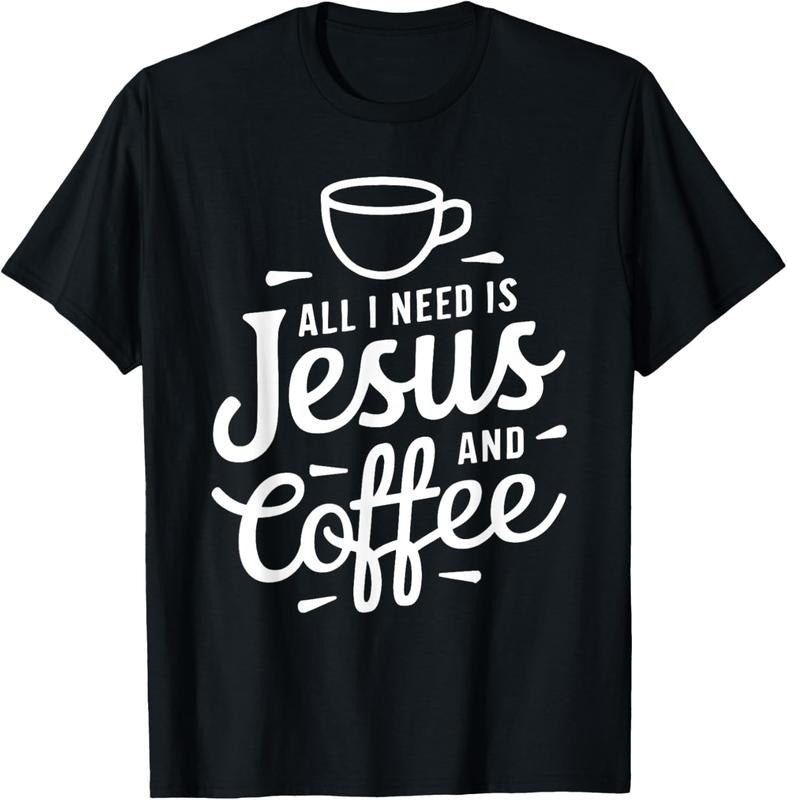 100% Cotton All I Need Is Jesus And Coffee Shirt Men Women Religious T-Shirt