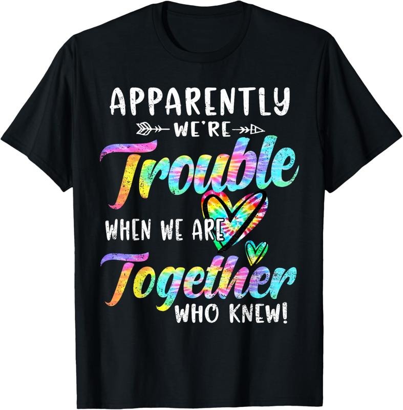 100% Cotton Apparently We're Trouble When We are Together Bestie Tie Dye T-Shirt