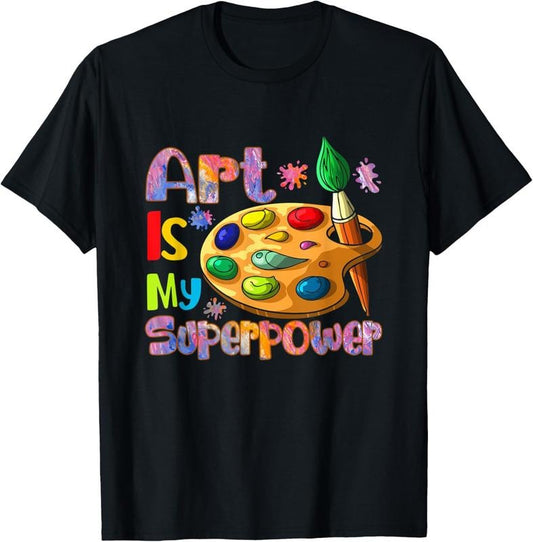 100% Cotton Art Is My Superpower Drawing Art Teacher Artists T-Shirt