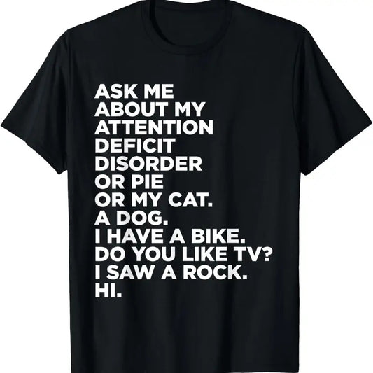 100% Cotton Ask Me About My Attention Deficit Disorder Funny ADHD Quote T-Shirt