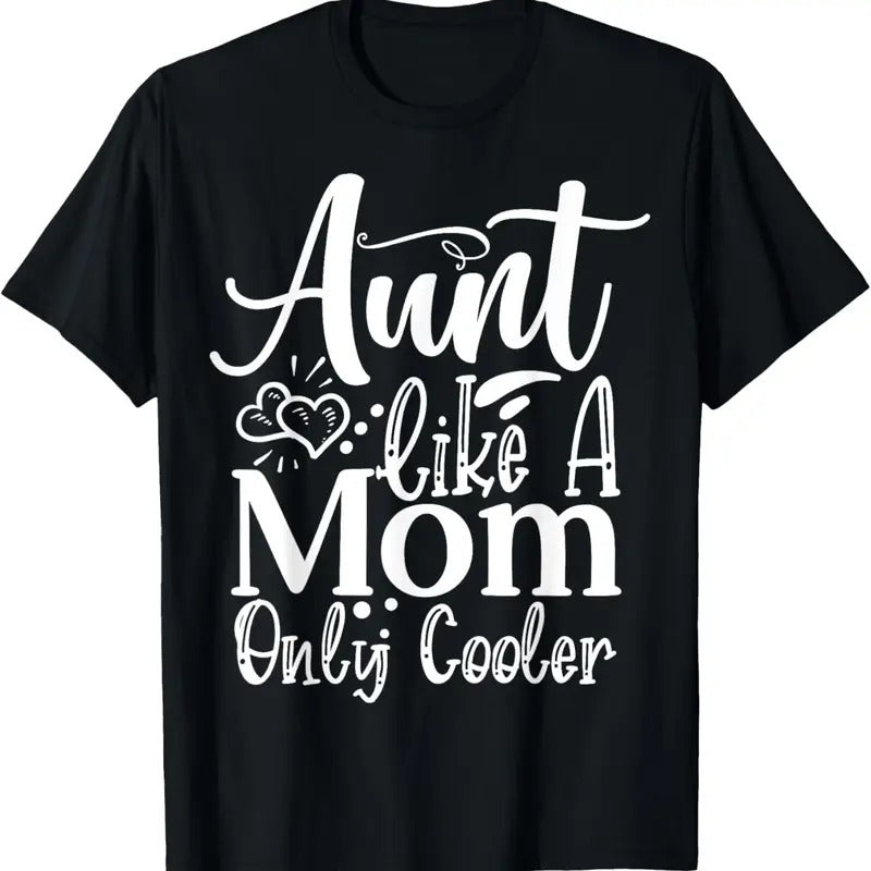 100% Cotton Aunt like a Mom only cooler Family Sister Aunt T-Shirt