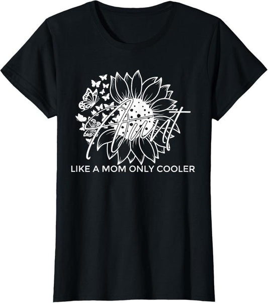 100% Cotton Auntie Aunt Like A Mom Only Cooler Cute Auntie Sunflower T-Shirt