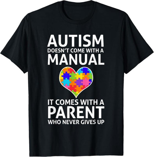 100% Cotton Autism Doesn't Come With a Manual Autism Mom Dad T-Shirt T-Shirt