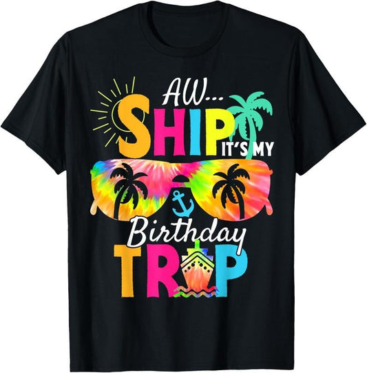 100% Cotton Aw Ship It's My Birthday Trip Cruise Ship Vacation T-Shirt