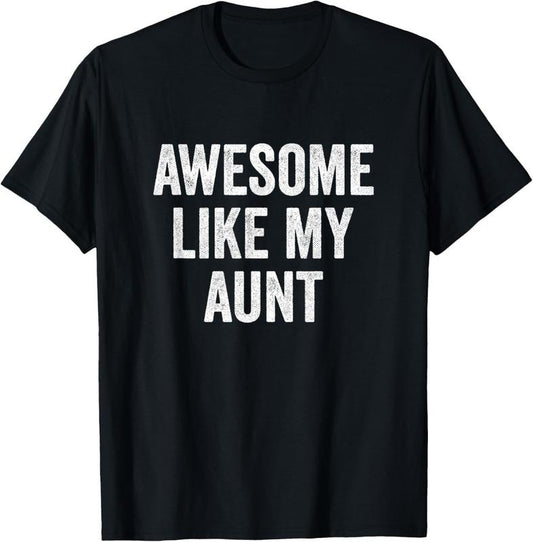 100% Cotton Awesome Like My Aunt - Funny Niece Nephew T-Shirt