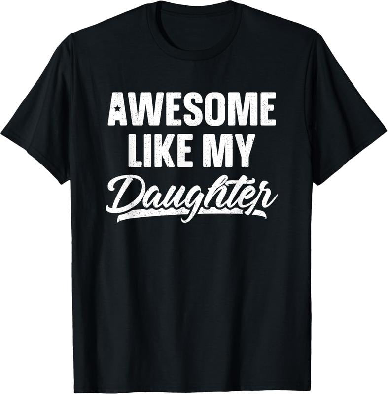 100% Cotton Awesome Like My Daughter Dad Gift Funny Father's Day T-Shirt