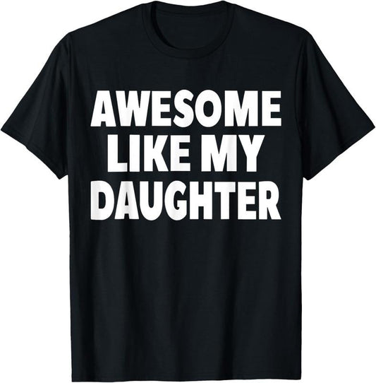100% Cotton Awesome Like My Daughter Gifts Men Funny Fathers Day Dad T-Shirtstyle{n002}2