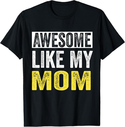 100% Cotton Awesome Like My Mom daughter Mother's Day T-Shirt