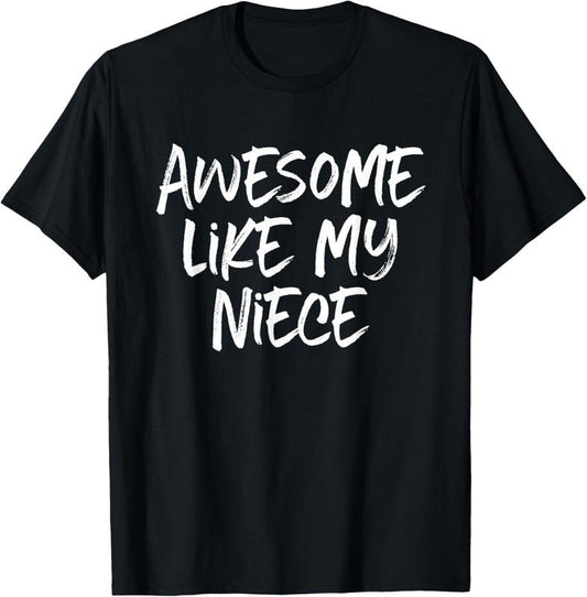100% Cotton Awesome Like My Niece Cool T-Shirt