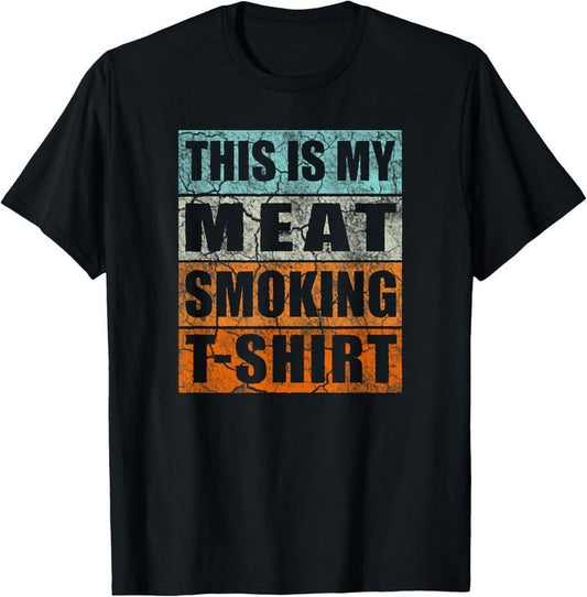 100% Cotton BBQ Smoker Themed Retro - Vintage My Meat Smoking T-Shirt