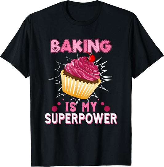 100% Cotton Baking Is My Superpower Delicious Cupcake Baker T-Shirt