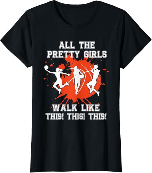 100% Cotton Basketball Pretty Girls Walk Like This Basketball Player T-Shirt