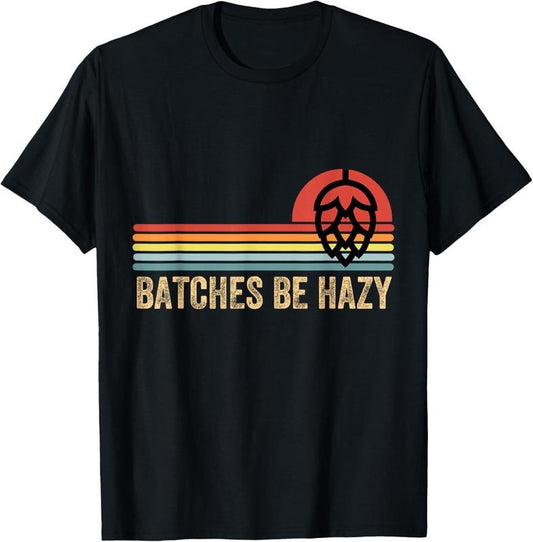 100% Cotton Batches Be Hazy IPA Craft Beer Shirts For Men Women Vintage T-Shirt